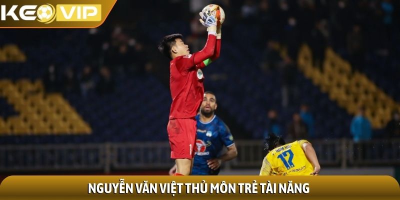 Nguyễn Văn Việt - Chàng ngự lâm quân của khung thành Việt 3 Nguyễn Văn Việt thủ môn trẻ tài năng