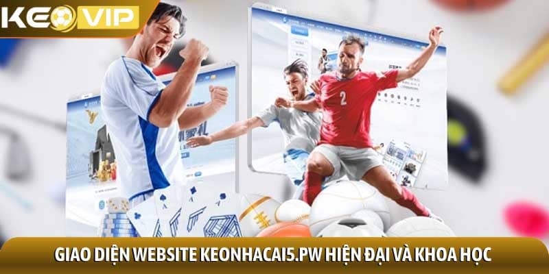 Kèo bóng đá 3 Giao diện website Keonhacai5.pw hiện đại và khoa học